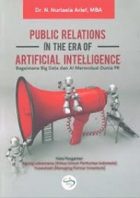 Image of Public Relations in the Era of Artificial Intelligence : Bagaimana Big Data dan AI Merevolusi Dunia PR